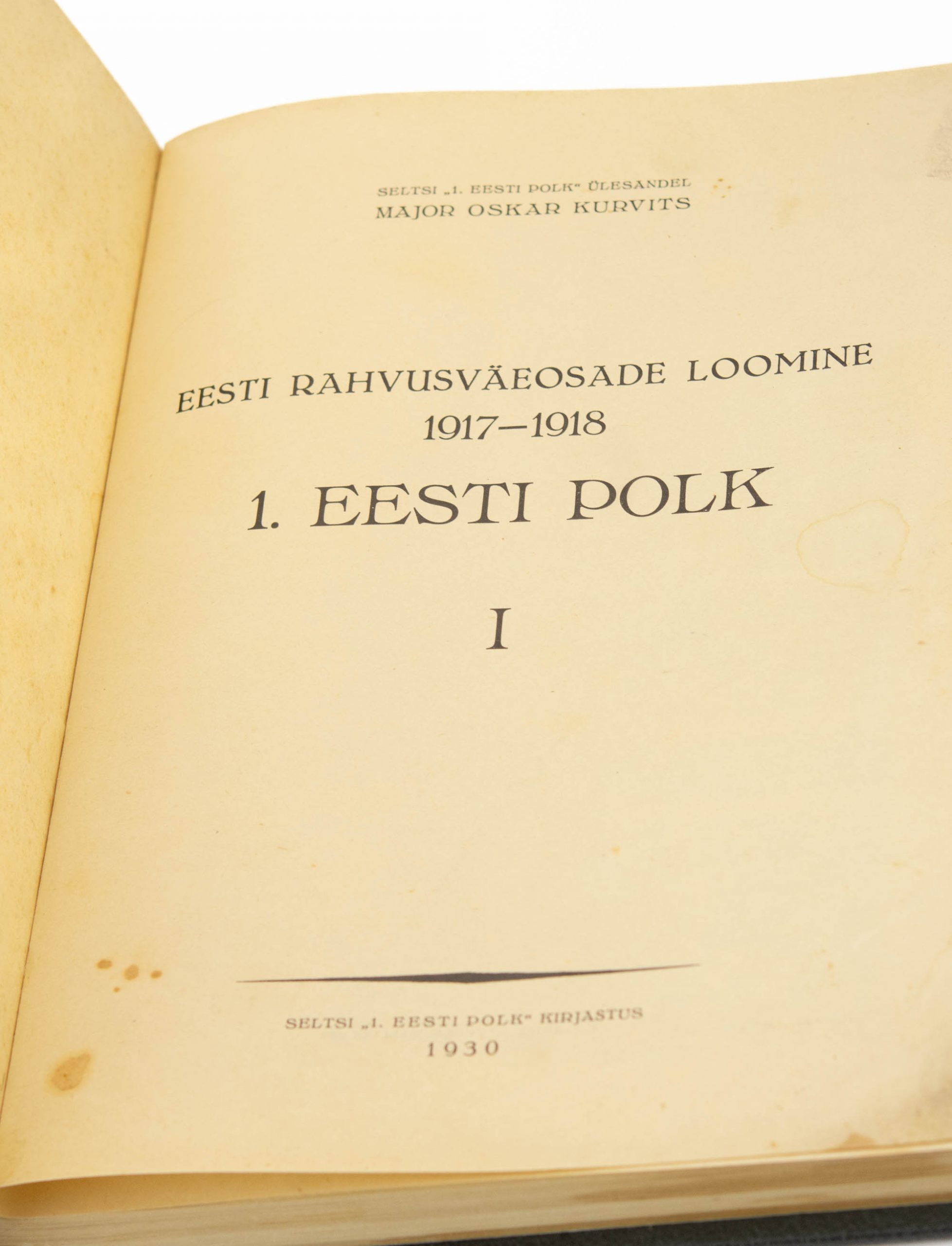 EW aegne raamat-Eesti Rahvusväeosade Loomine 1917-1918 1.Eesti Polk I 1930a