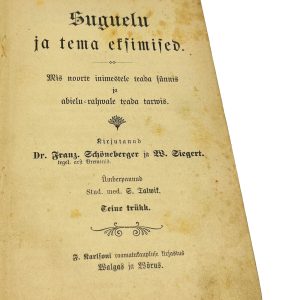 EW aegne raamat-Suguelu ja tema eksimised.Mis noorte inimestele teada sünnis ja abielu-rahwale teada tarwis,Valga 1905a EW aegne raamat-Suguelu ja tema eksimised.Mis noorte inimestele teada sünnis ja abielu-rahwale teada tarwis,Valga 1905a